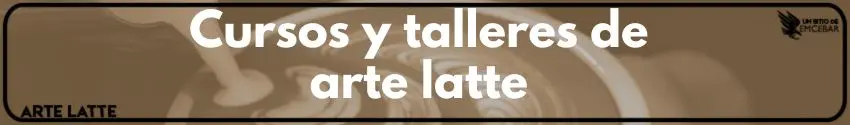 Cursos y talleres de arte latte