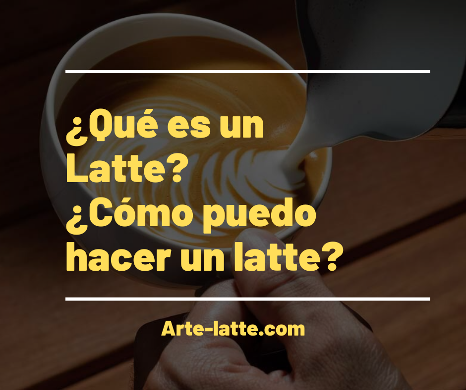 que es un latte