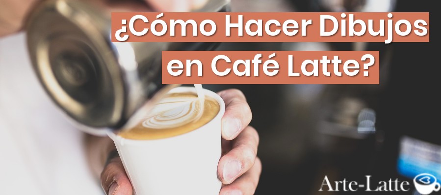 ¿Cómo Hacer Arte Latte? ¿Cómo Hacer Arte Latte?