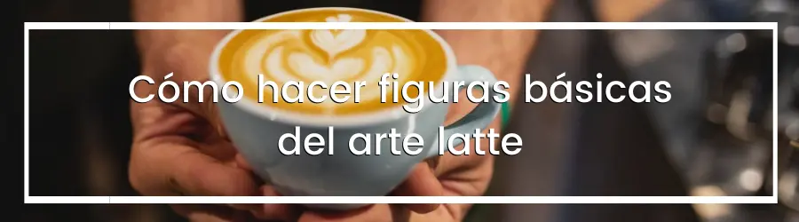 Cómo hacer figuras básicas del arte latte