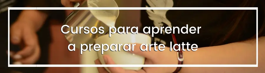 Cursos para aprender a preparar arte latte