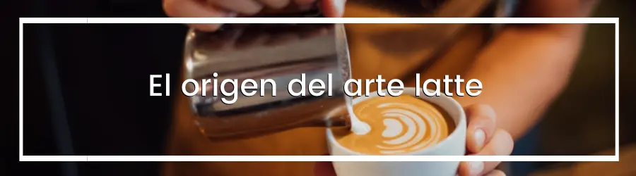 El origen del arte latte