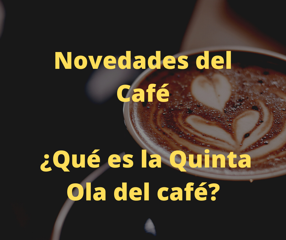 quinta ola del cafe