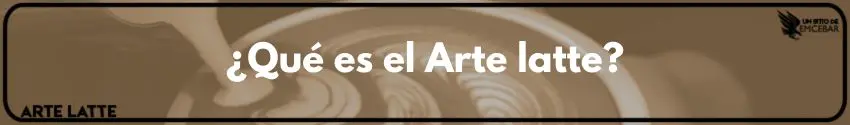 que es el arte latte