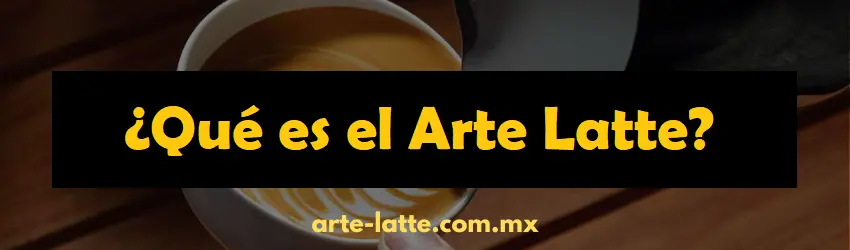 ¿Qué es el arte latte?