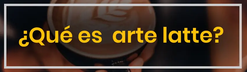 que es arte latte
