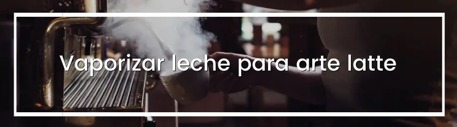 ¿Cómo vaporizar leche? ¿Cómo texturizar leche para arte latte?
