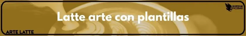 latte arte con plantillas
