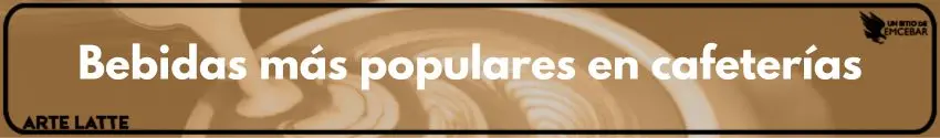 Bebidas más populares en cafeterías