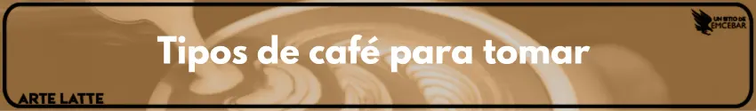 Tipos de café para tomar