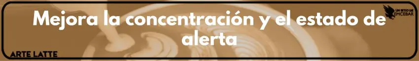 Mejora la concentración y el estado de alerta
